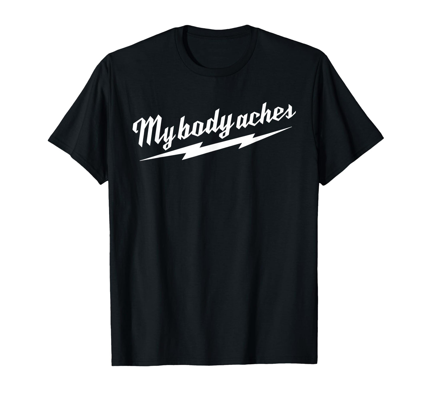 My Body Aches T-Shirt