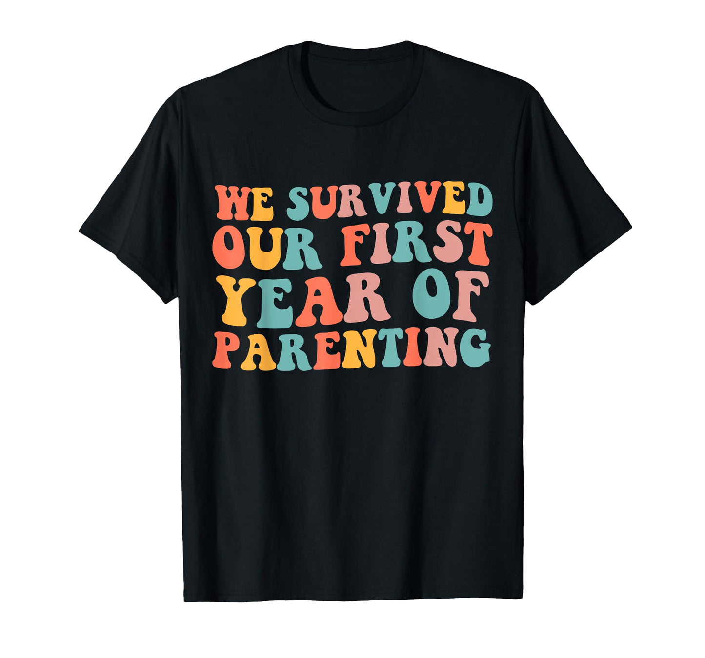 We Survived Our First Year Of Parenting T-Shirt
