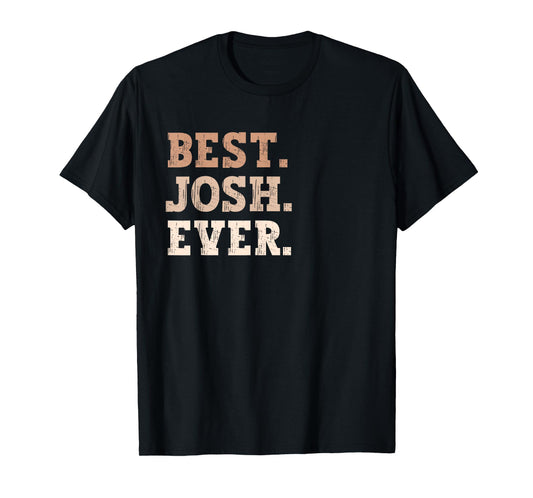 Best Josh Ever Funny Name T-Shirt