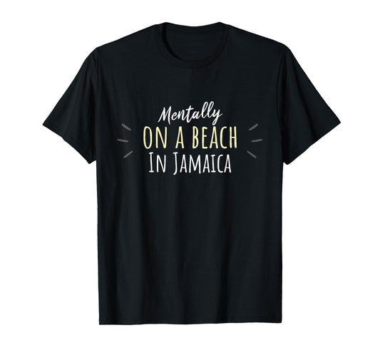 Mentally On A Beach In Jamaica - Cute Jamaican Souvenir T-Shirt