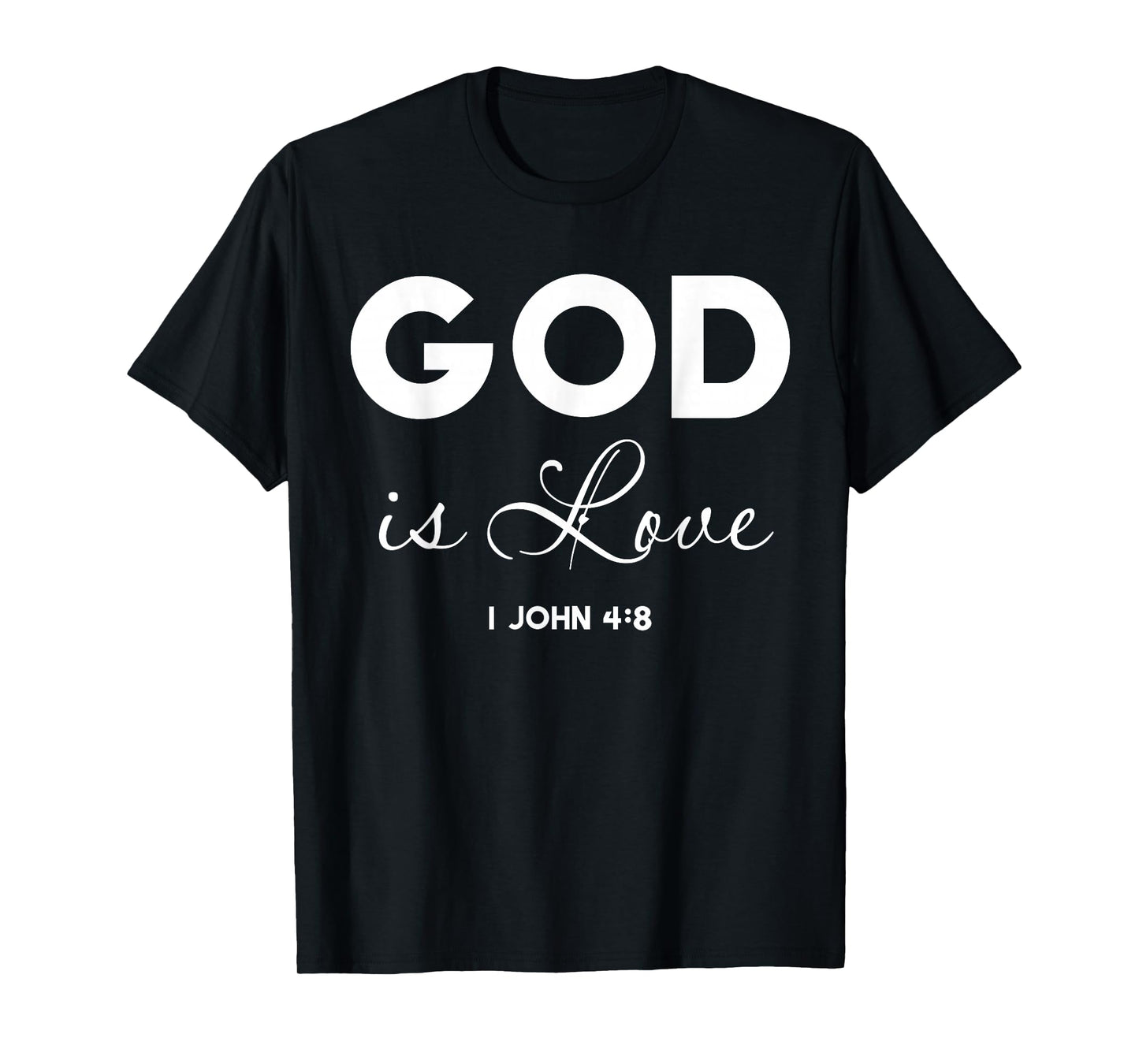 God is Love 1 John 4:8 Bible Verse Christian Scripture T-Shirt