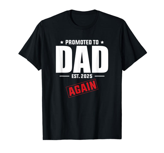 Again Daddy Est 2025 Promoted To Dad Baby Announcement T-Shirt