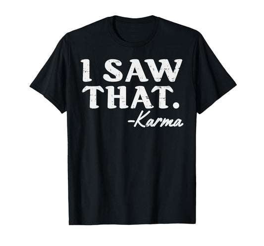 I Saw That Karma Funny Yoga Meditation Workout Quote T-Shirt