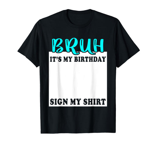 Bruh It's My Birthday Sign My Birthday Funny Bday Party T-Shirt