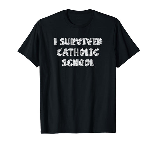 I Survived Catholic School T-Shirt Religious Shirt Catholics T-Shirt