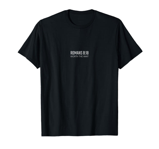 Romans 8:18 - Worth The Wait Bible Religious Verse T-Shirt