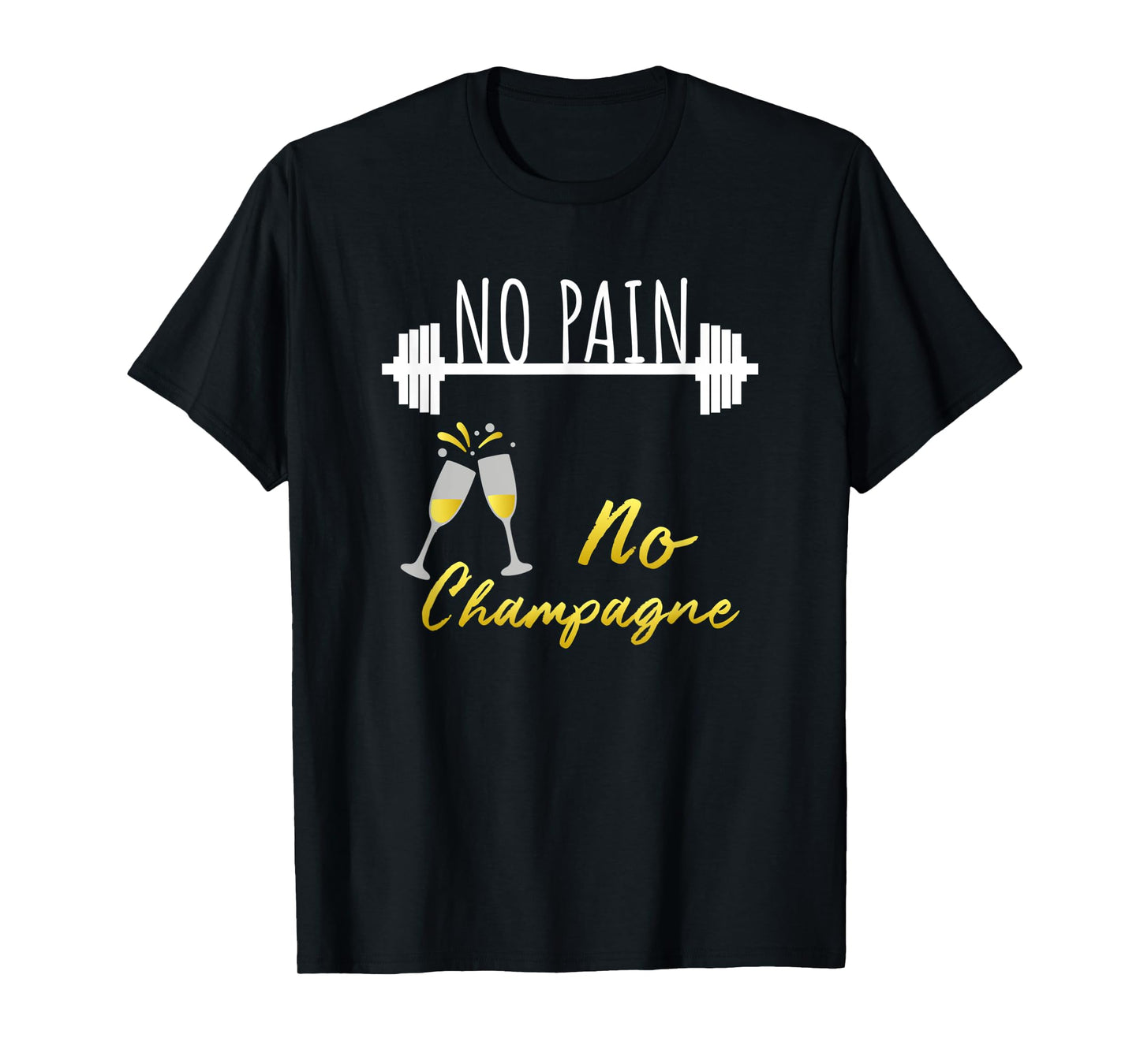 No Pain No Champagne Gym Motivation For Women T-Shirt