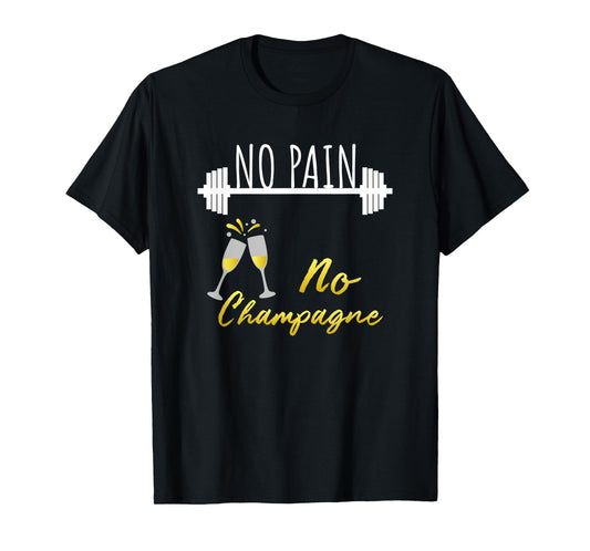 No Pain No Champagne Gym Motivation For Women T-Shirt