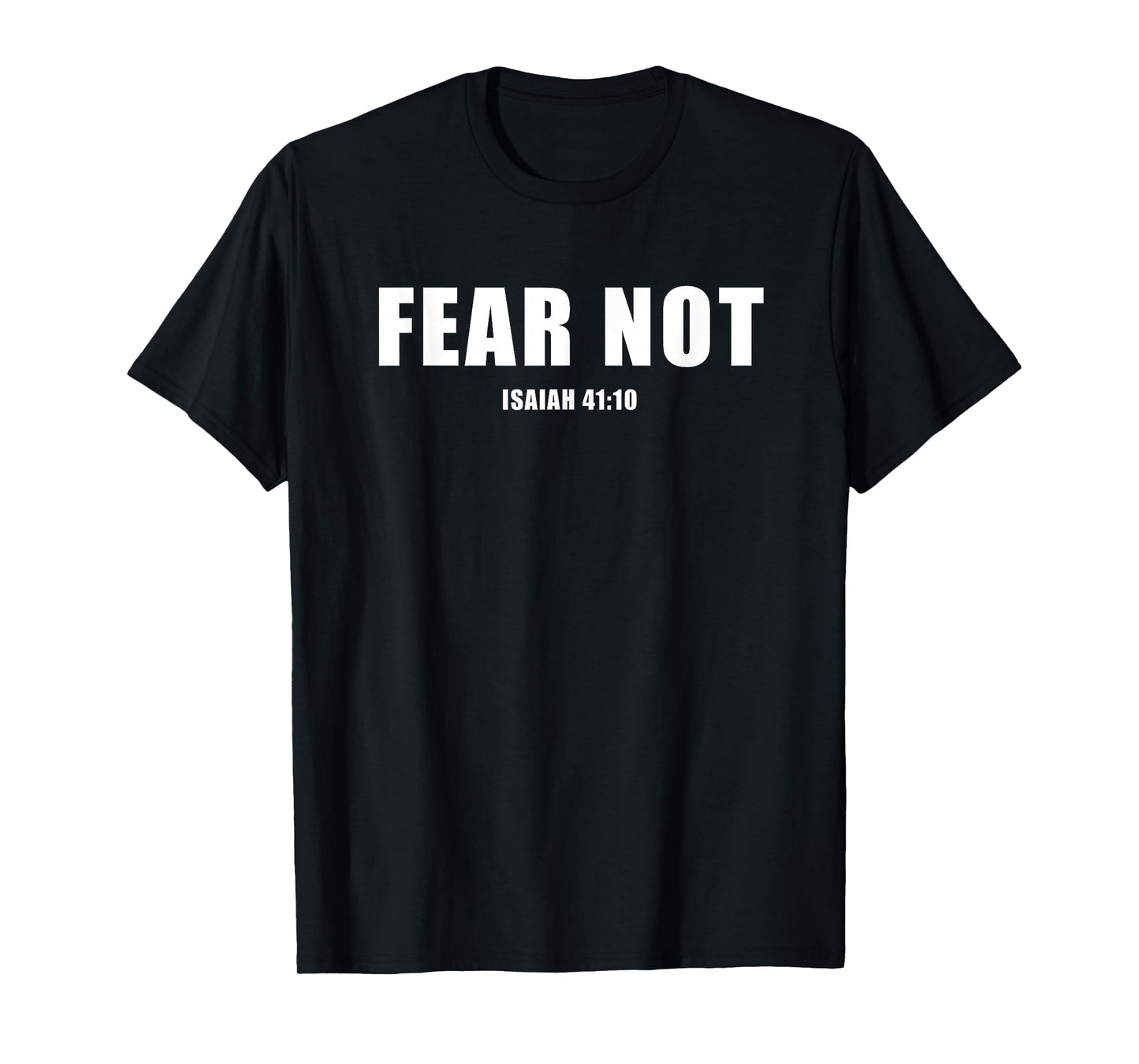 Isaiah 41:10 Fear Not Bible Promise of Protection & Blessing T-Shirt