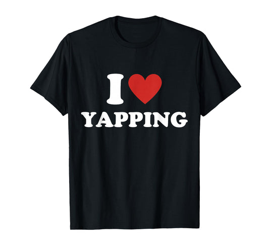 I Heart Yapping I Love Yapping T-Shirt
