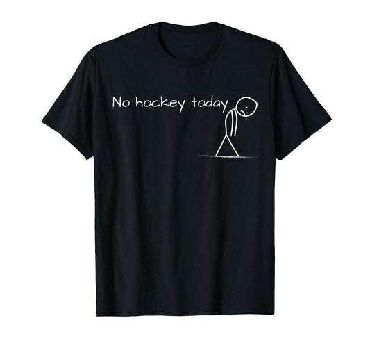 No Hockey Today Sad Stick Figure Great Gift for Hockey Lover T-Shirt