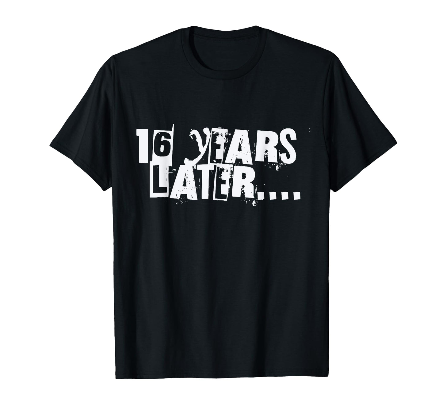 16 Years Later Funny Sarcastic Birthday 16th boy girl teen T-Shirt