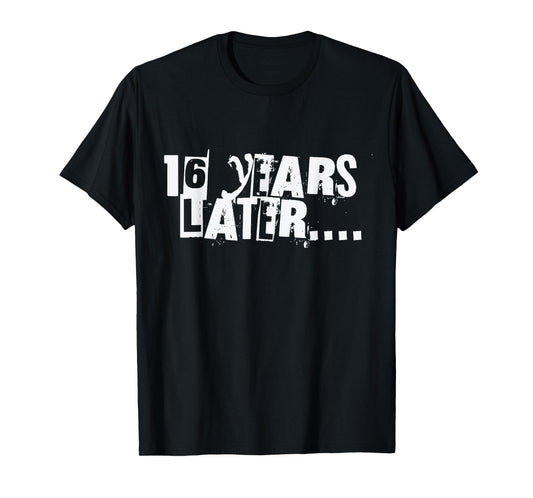 16 Years Later Funny Sarcastic Birthday 16th boy girl teen T-Shirt