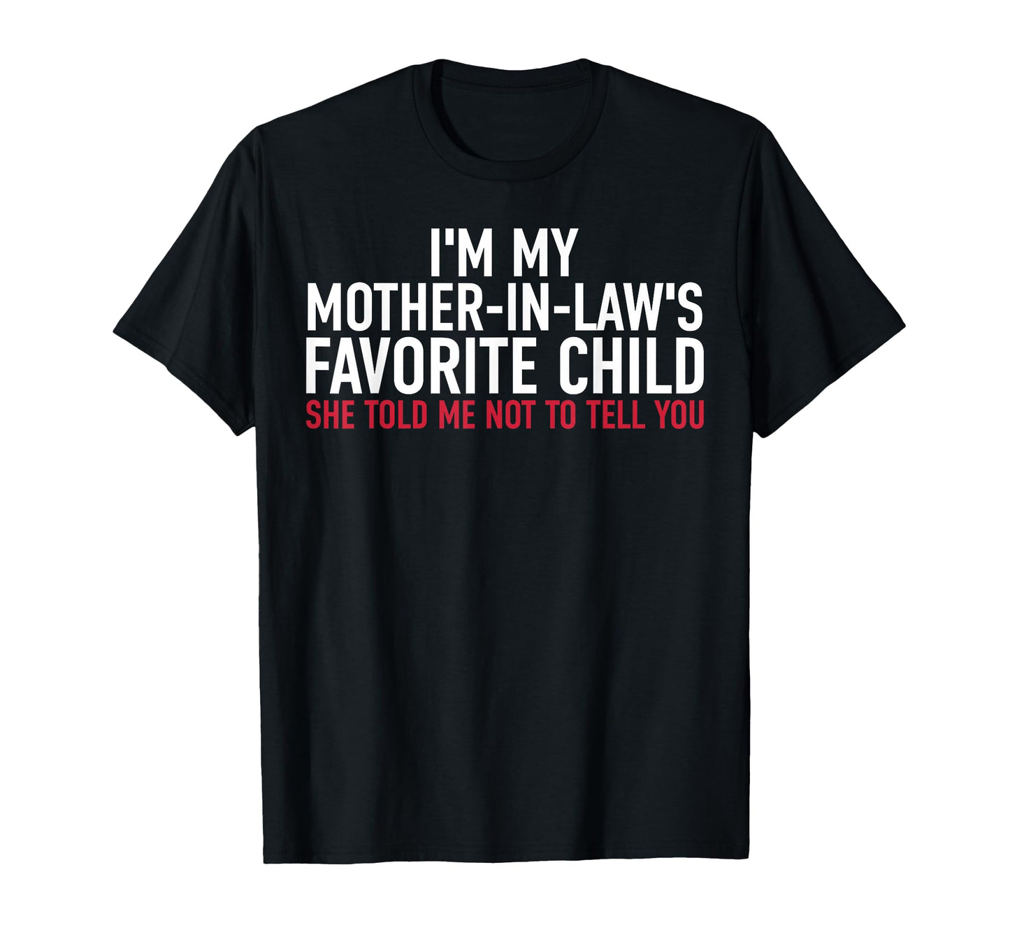 I'm My Mother in Laws Favorite Child Daughter and Son in-Law T-Shirt