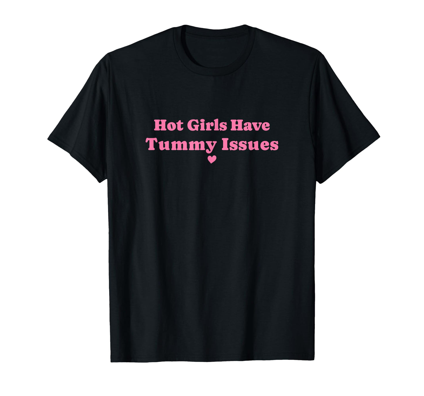 Hot Girls Have Tummy Issues IBS Stomach Digestive Problems T-Shirt