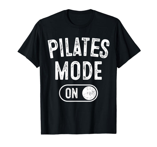 Pilates Mode On Funny Instructor Gift Yoga Fitness Lover T-Shirt
