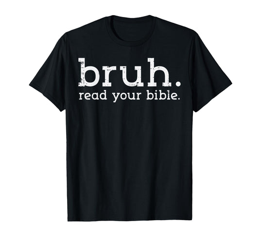 Christian Bruh Read Your Bible Jesus God Meme Men Women Kids T-Shirt