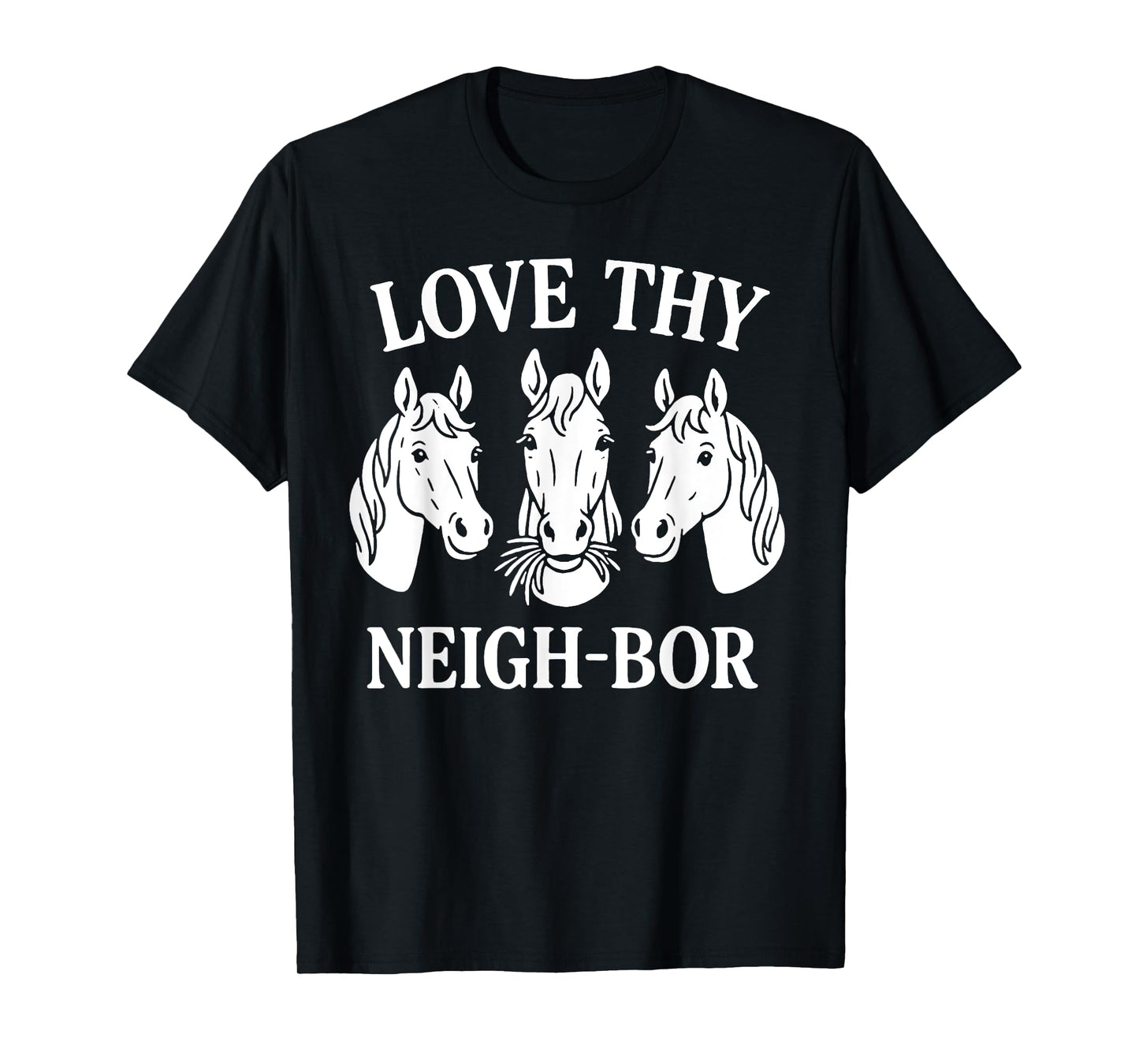 Love Thy Neighbor - Christian Horse T-Shirt