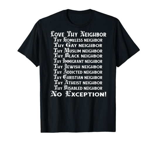Love Thy Neighbor BACK PRINT T-Shirt