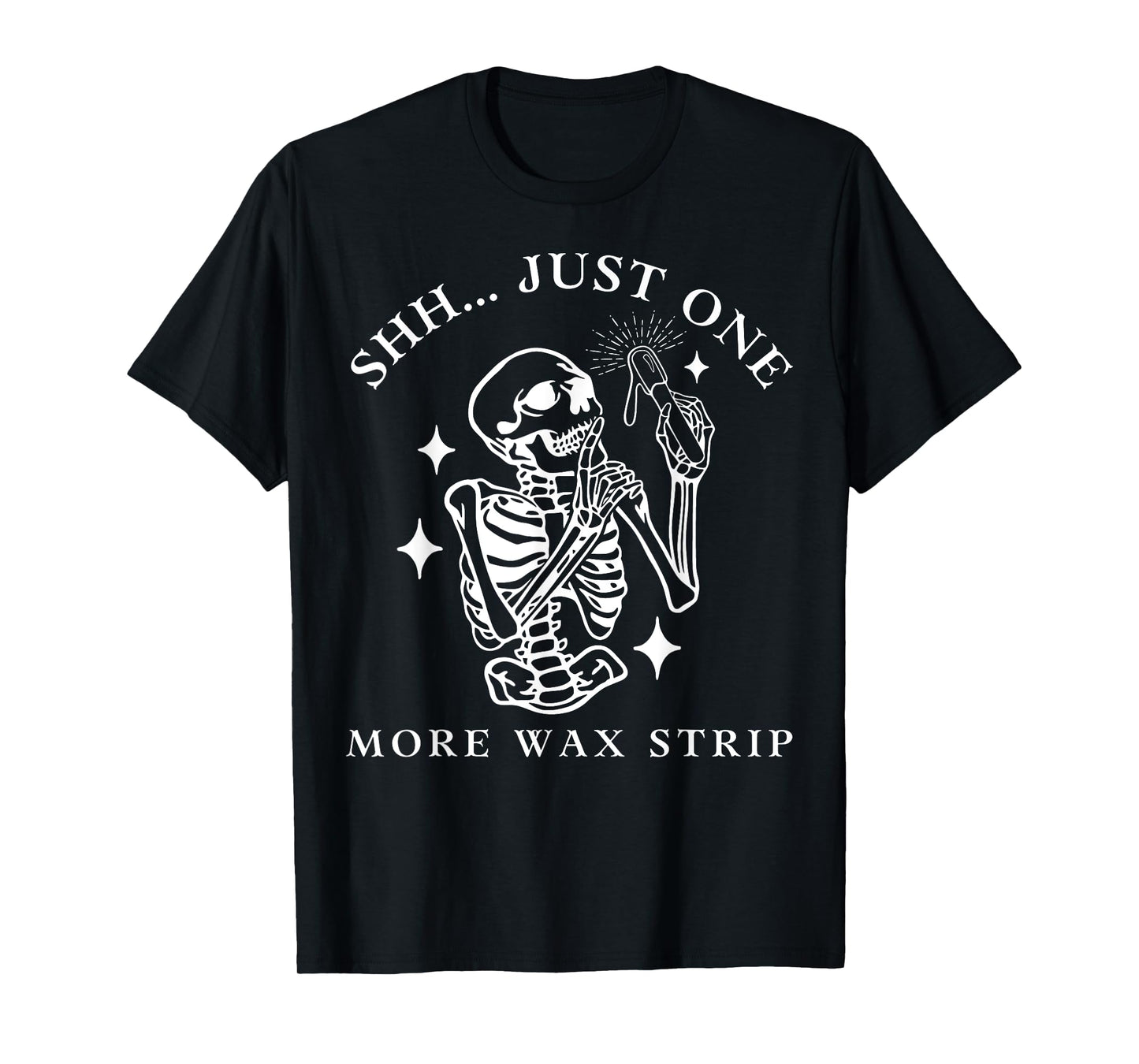 Funny Skeleton Just One More Wax Strip Esthetician Halloween T-Shirt