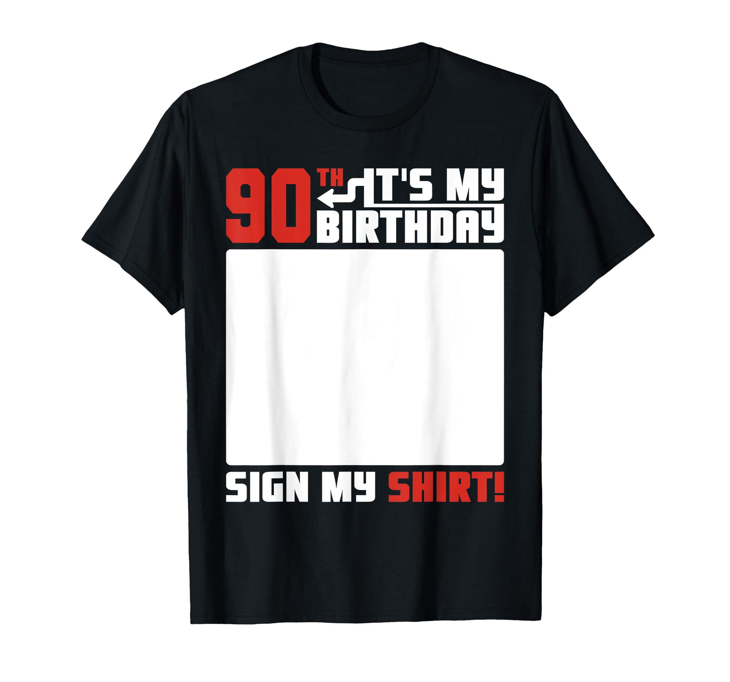 It's My 90th Birthday 90 Years Old Funny 90 Yrs Bday Sign My T-Shirt