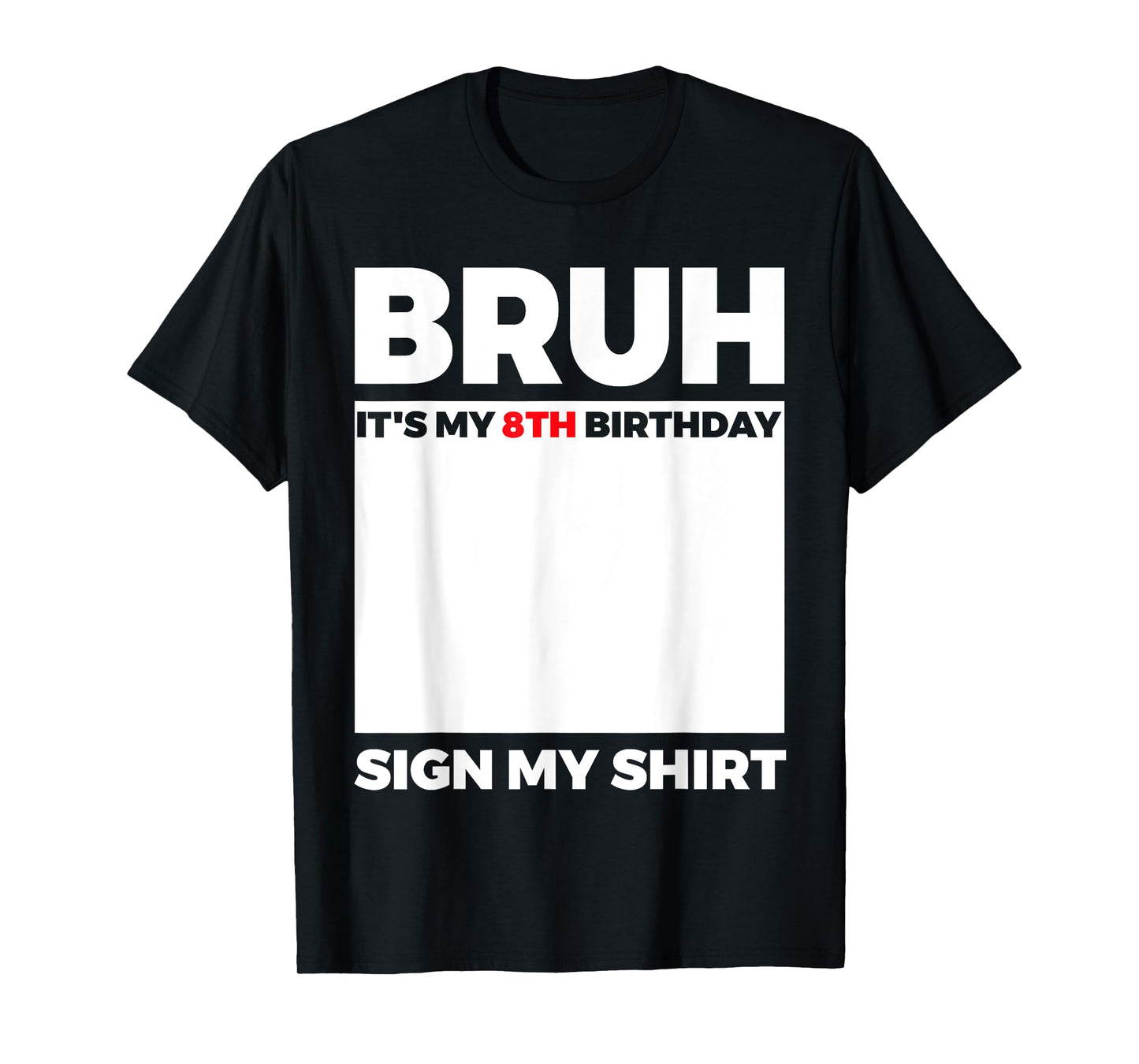 Bruh It's My 8th Birthday Sign My Shirt Birthday T-Shirt