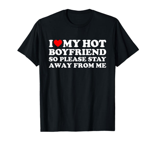 I Love My Hot Boyfriend T-Shirt