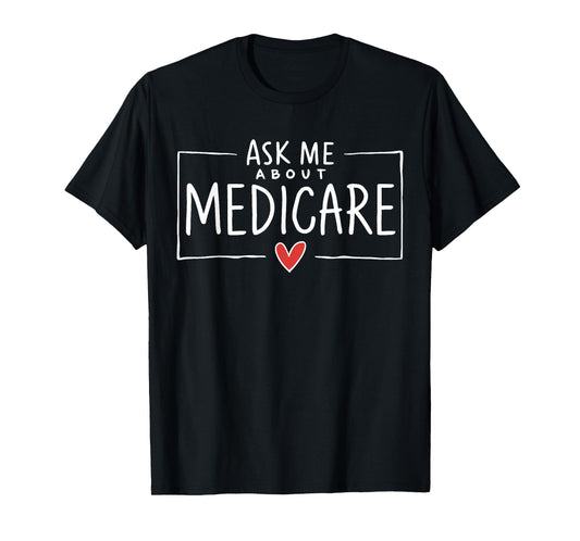 Ask Me About Medicare T-Shirt