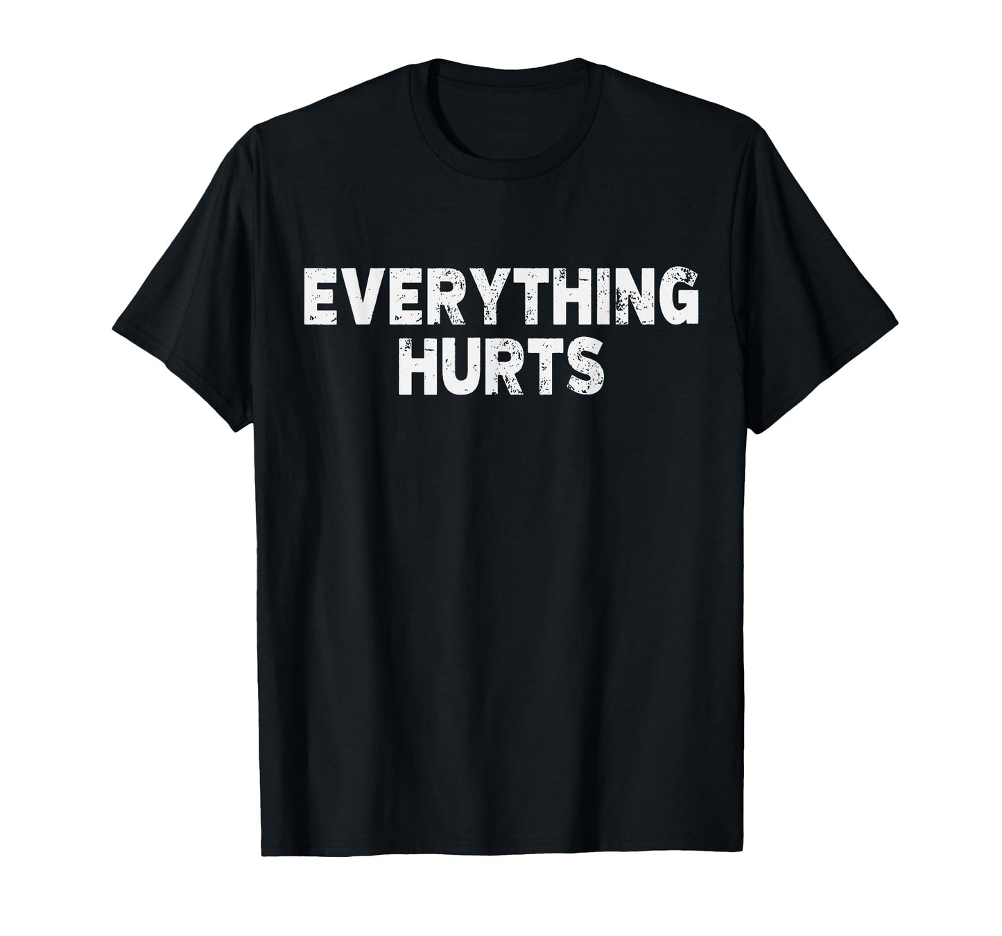 Workout Everything Hurts Gym Humor Deadlift Pun Motivational T-Shirt
