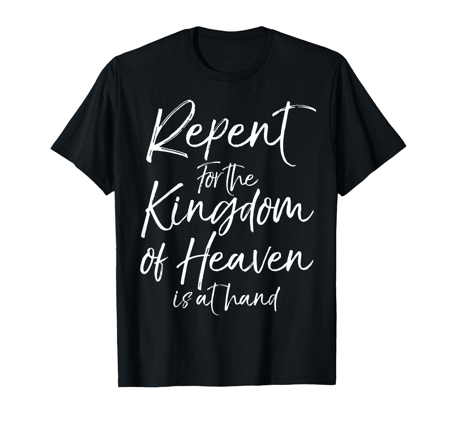 Repent for the Kingdom of Heaven is at Hand Shirt for Women T-Shirt