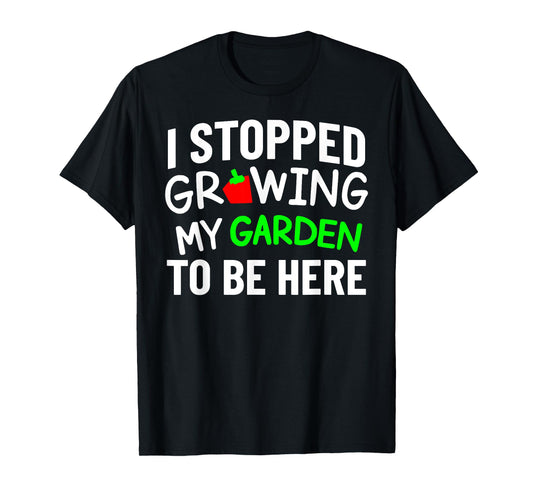 I Stopped Growing My Garden Funny Back To School Gamer Tee T-Shirt