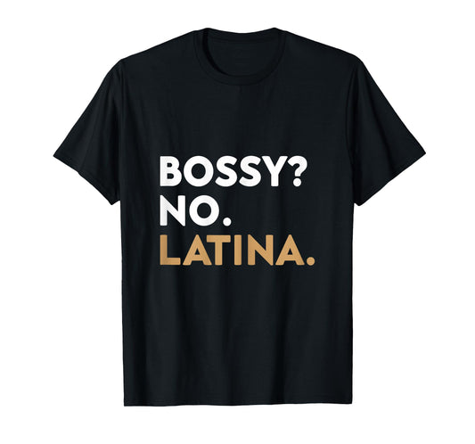 Bossy? No. Latina. Latina Empowerment Women Hispanic Pride T-Shirt
