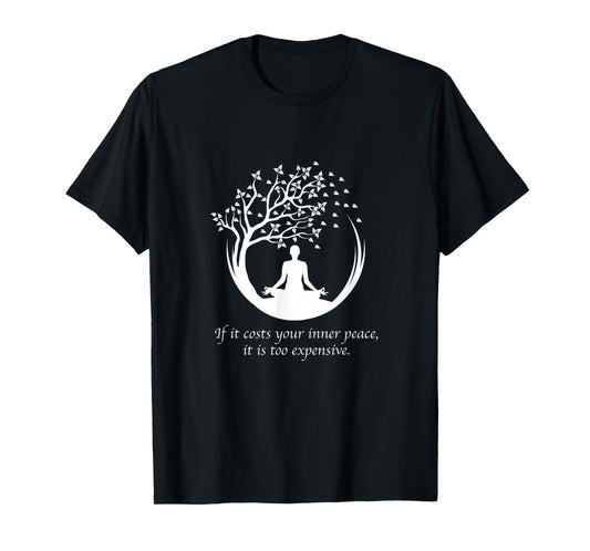 If It Costs Your Inner Peace It Too Expensive Yoga Namaste T-Shirt