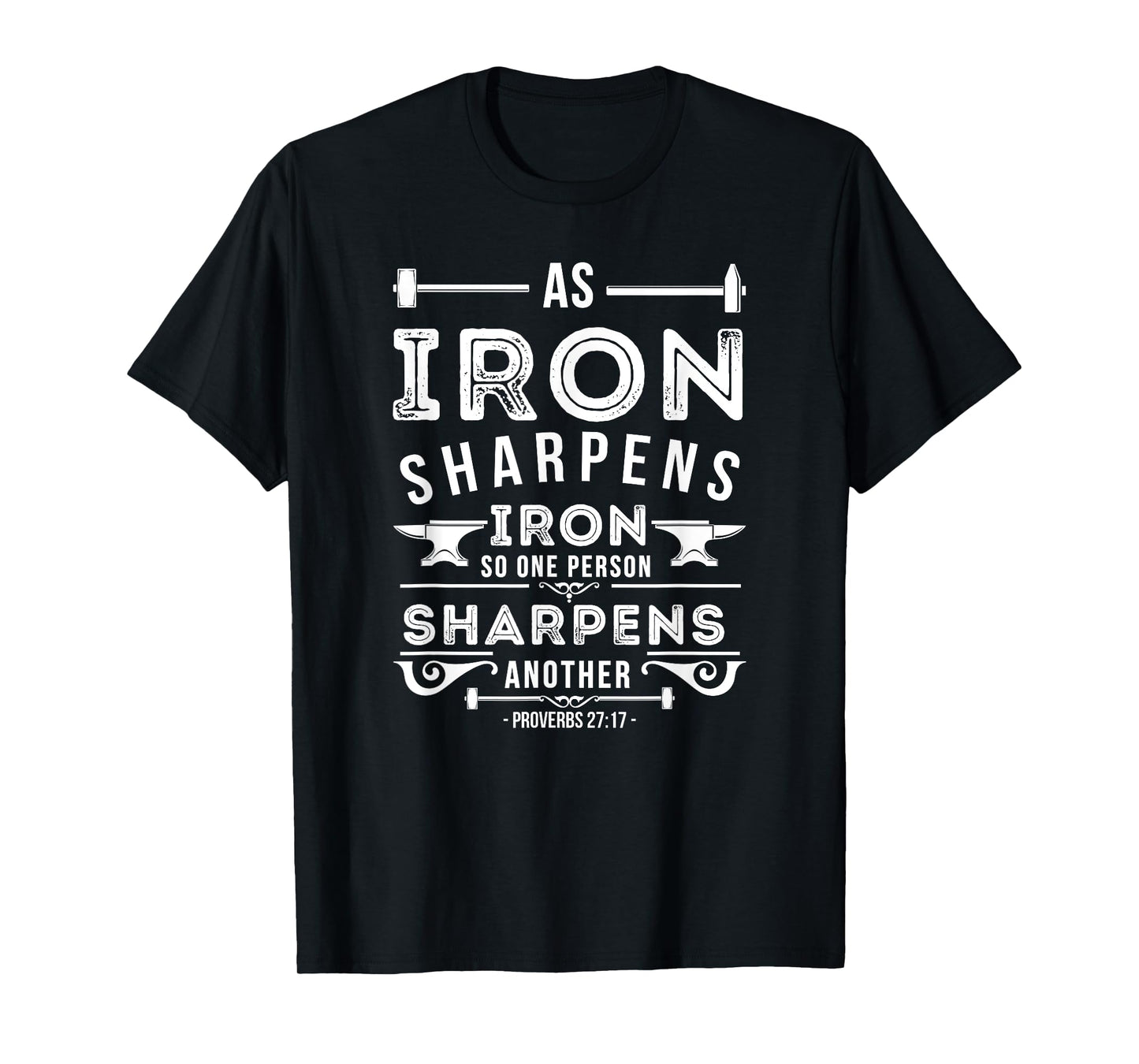 As Iron Sharpens Iron - Bible Verses & Scripture T-Shirt
