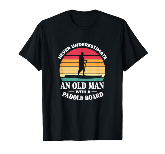 SUP Never Underestimate An Old Man With A Paddle Board Retro T-Shirt
