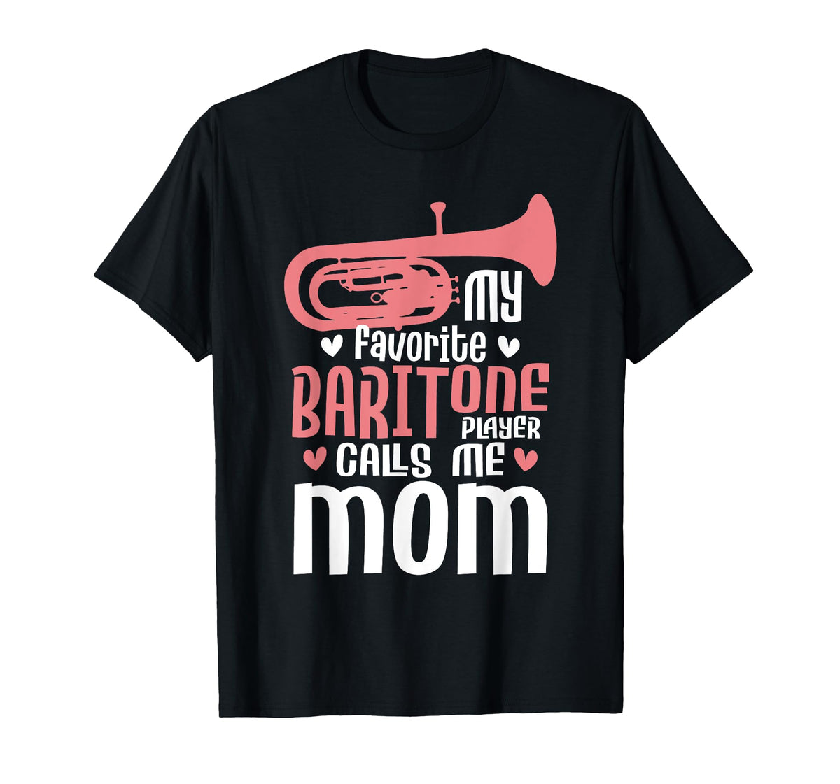 My Favorite Baritone Player Calls Me Mom - Marching Band T-Shirt