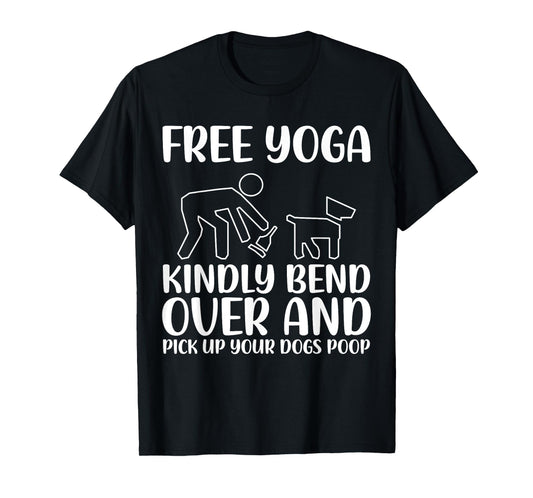 Funny Pick Up Your Dogs Poop Yoga T-Shirt