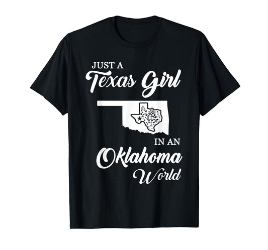 Just A Texas Girl In Oklahoma World Funny Women Girls Quote T-Shirt