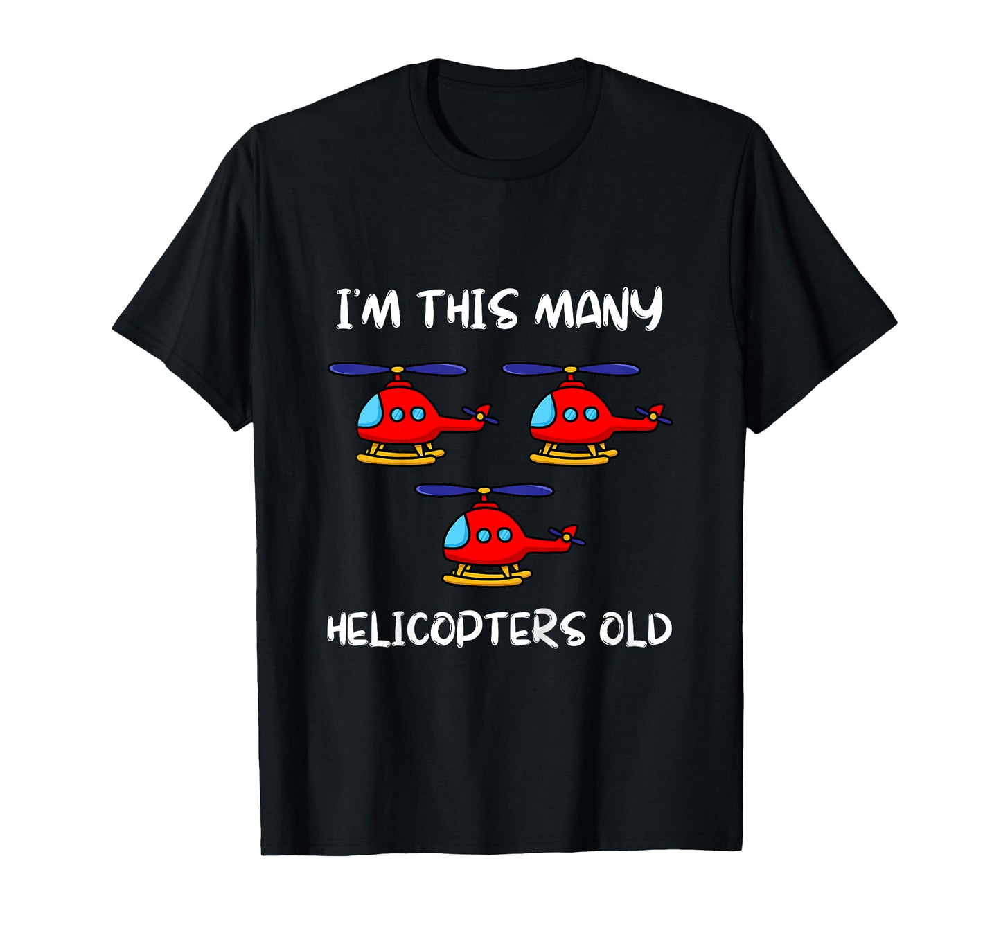 I'm This Many Helicopters Old 3rd Birthday 3 Years Old Bday T-Shirt