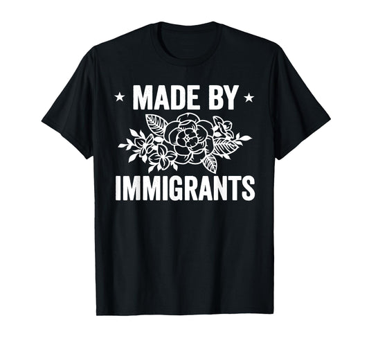 MADE BY IMMIGRANTS Funny design T-Shirt