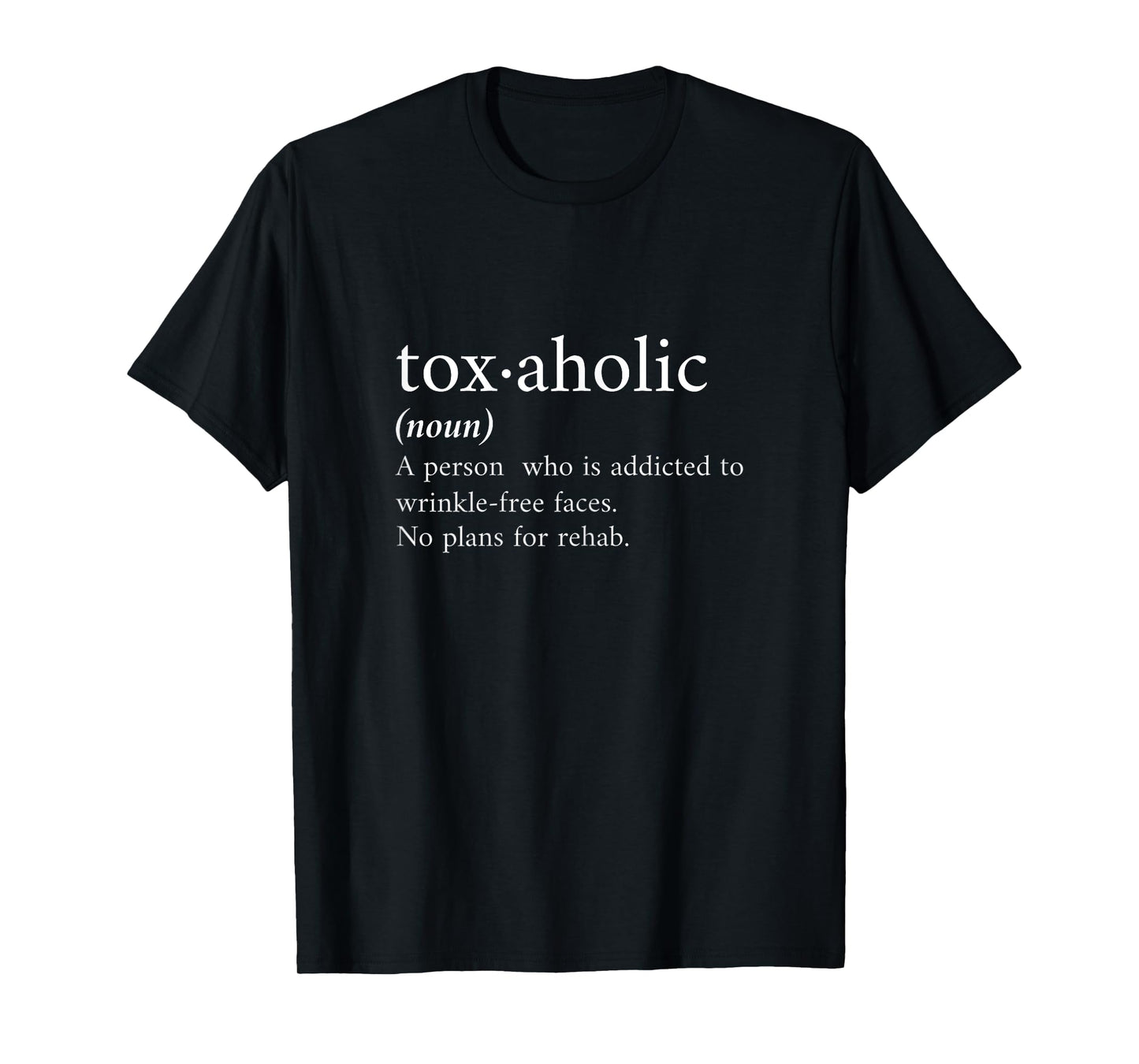 Cute Aesthetic Nurse Botox Cosmetic RN Toxaholic Definition T-Shirt