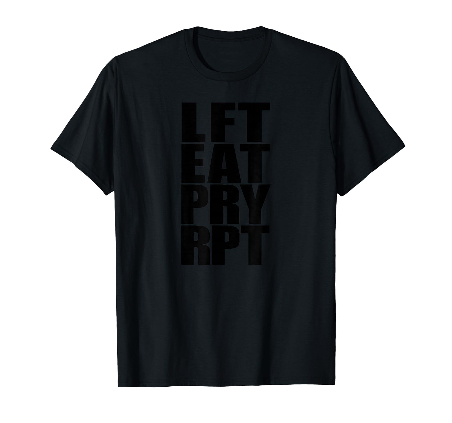 Lift Eat Pray Repeat Motivational Quote T-Shirt