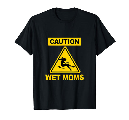 Caution Wet Science Geek Funny Moms T-Shirt
