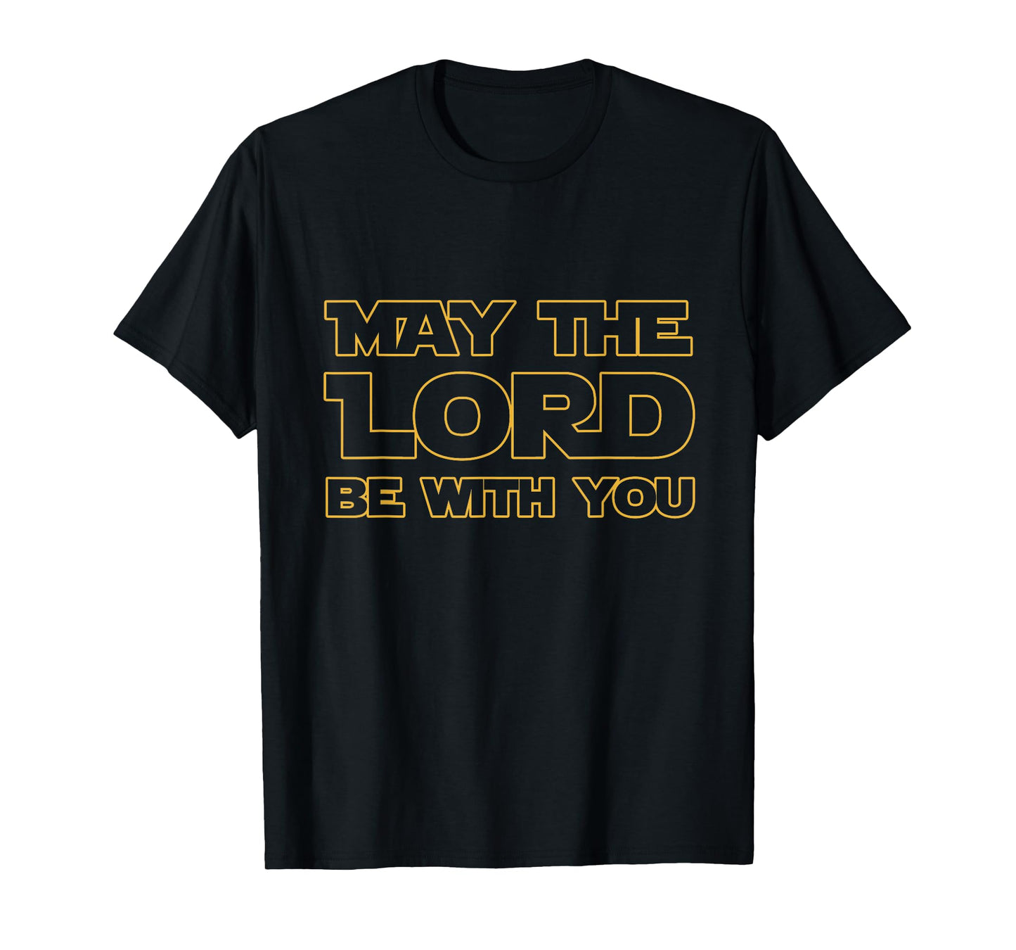 MAY THE LORD BE WITH YOU: CHRISTIAN SHIRTS T-Shirt
