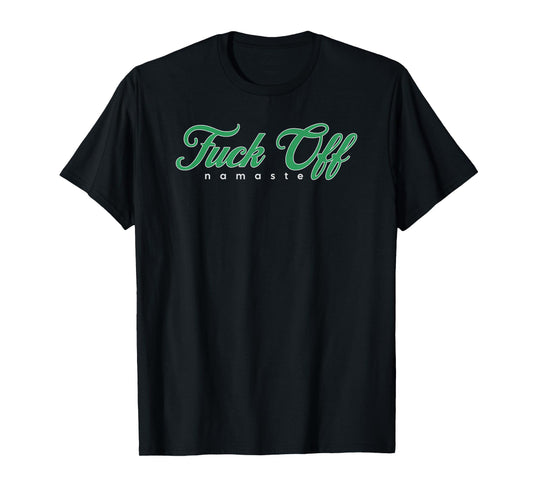Fuck Off Namaste T-Shirt