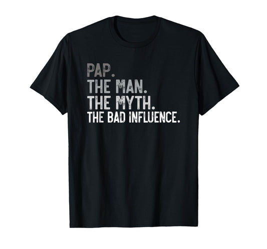Mens Pap the Man the Myth the bad Influence Funny Grandpa T-Shirt