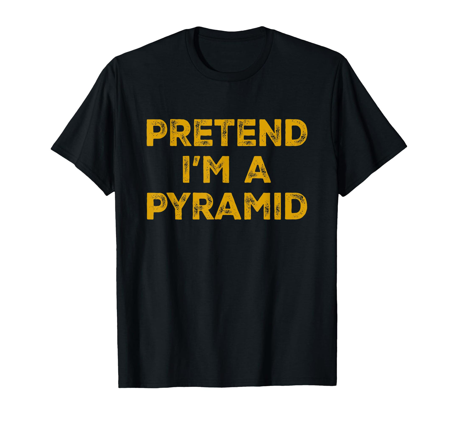Pretend I'm A Pyramid Lazy Halloween Costume T-Shirt