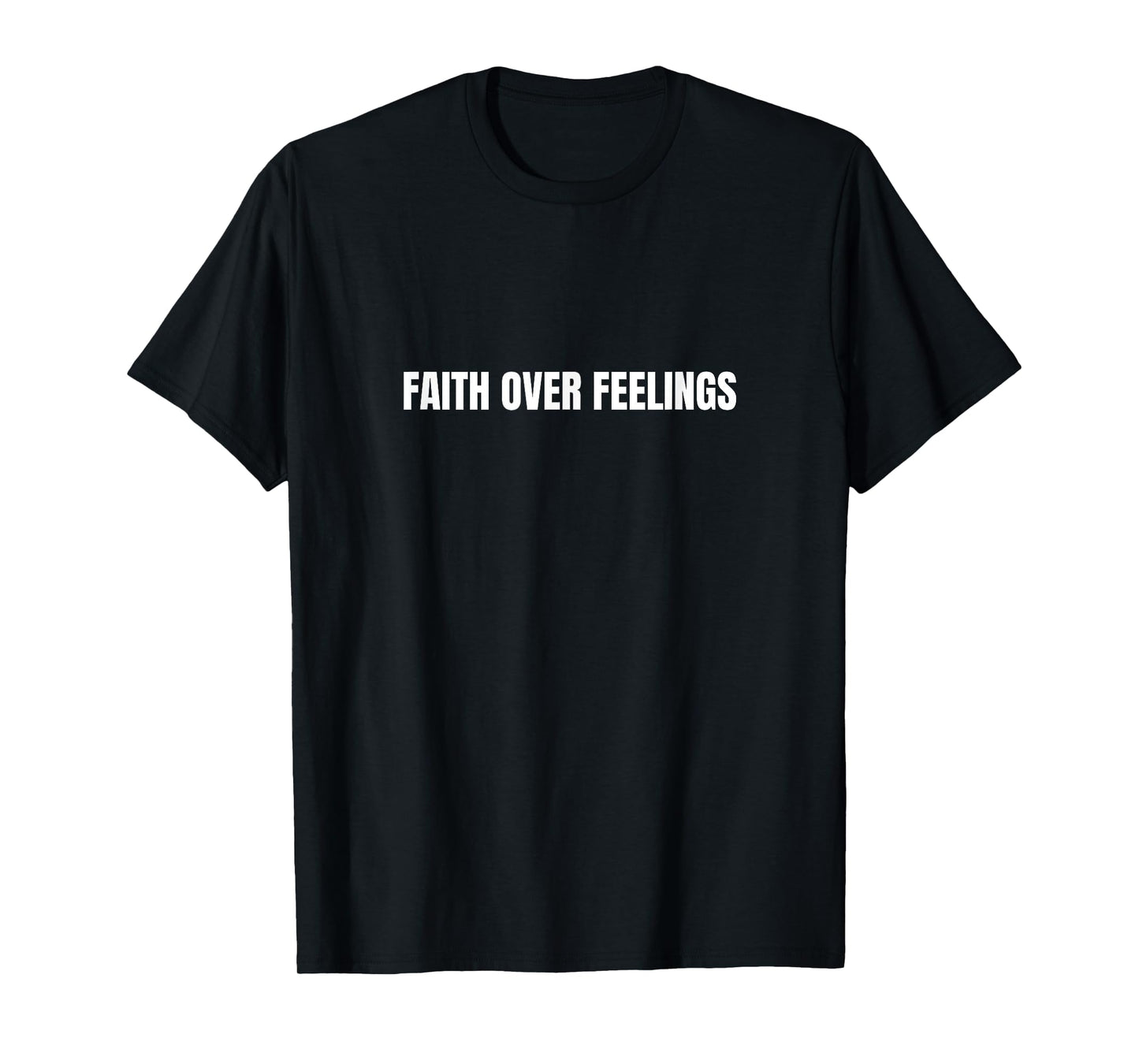Faith Over Feelings Christian T-Shirt