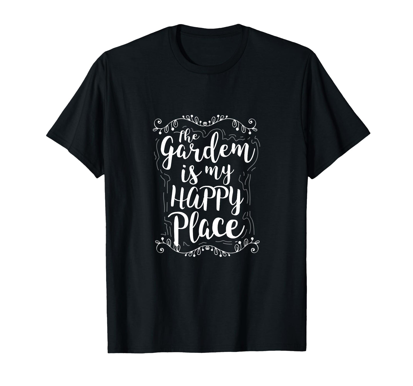 The Garden Is My Happy Place - Funny Gardening Gift T Shirt