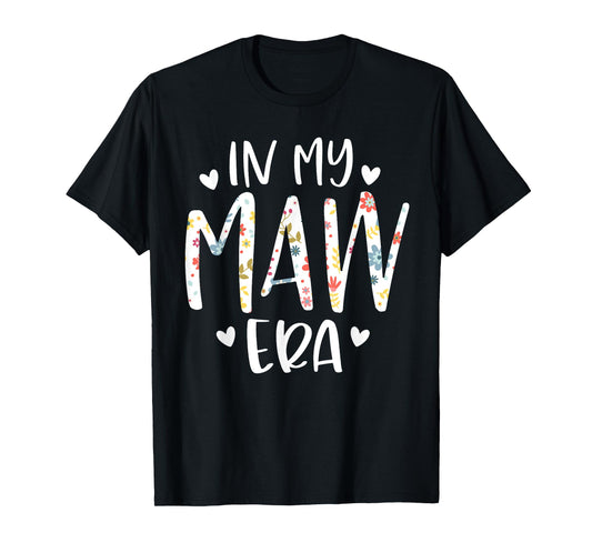 In My Maw Era Flower Letter Floral Cute Gifts For Maw T-Shirt